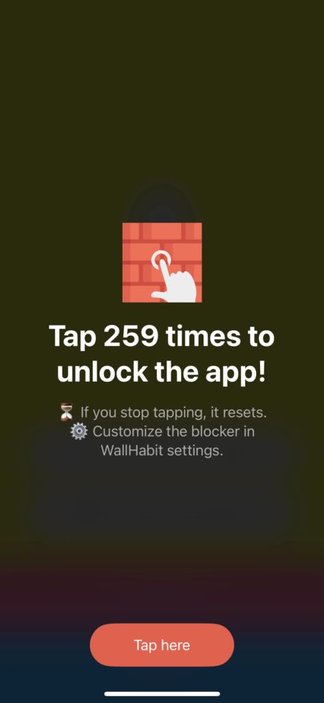 Best app blocker for iOS in 2026: WallHabit unlock challenge screen showing 'Tap 259 times to unlock the app!' with a red brick wall icon, finger tapping gesture, hourglass reset warning, and customization note. Features extreme friction like repeated tapping to break bad habits, block distractions, and boost focus on iPhone – ideal for productivity and reducing mindless scrolling with commitment device blockers.